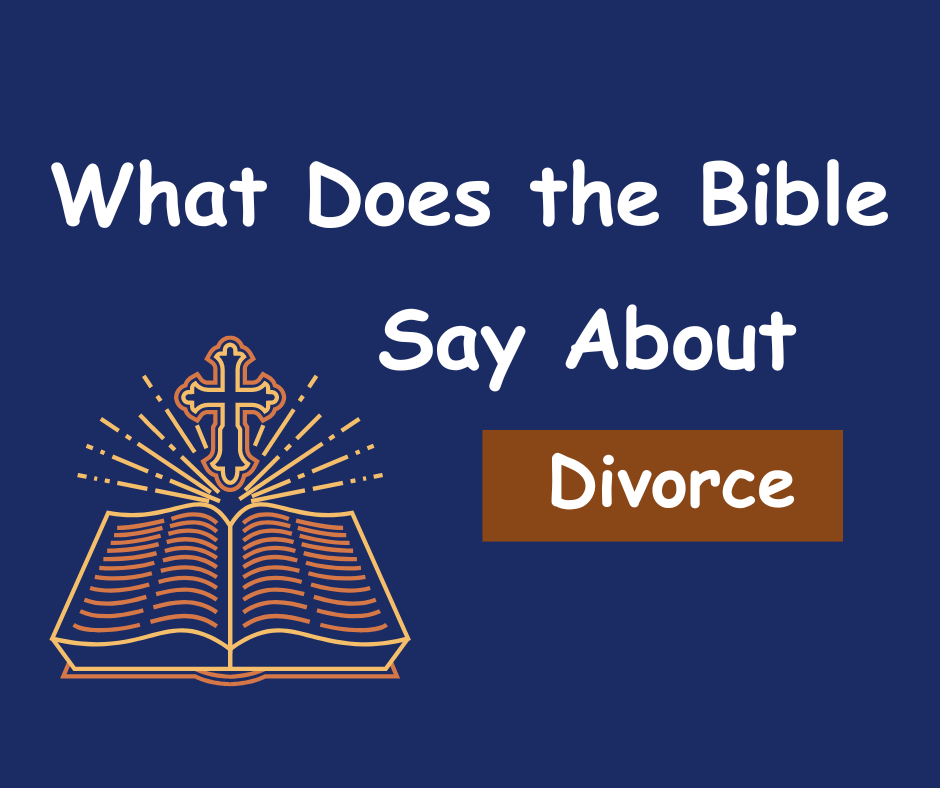 What Does the Bible Say About Divorce? Understanding Biblical